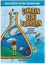 Çıkarın Beni Buradan / Geleceğin Bilim İnsanları