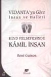 Vedanta'ya G&ouml;re İnsan ve Halleri Hind Felsefesinde Kamil İnsan