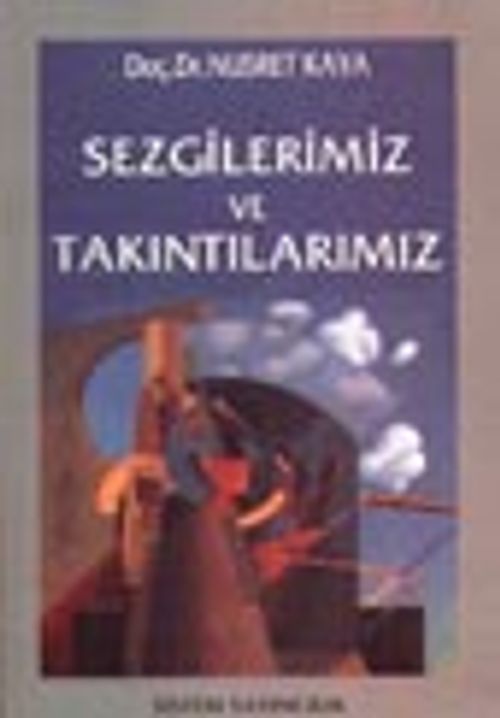 Sezgilerimiz ve Takıntılarımız