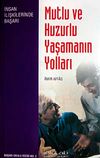 Mutlu ve Huzurlu Yaşamanın Yolları