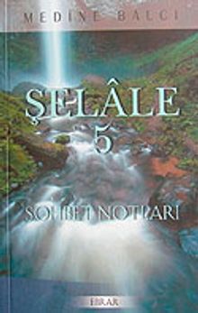 Şelale 5 & Sohbet Notları