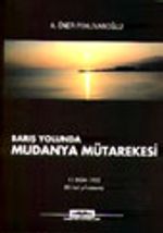 Mudanya Mütarekesi Barış Yolunda  11 Ekim 1922 80'inci Yıl Anısına