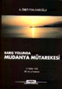 Mudanya Mütarekesi Barış Yolunda  11 Ekim 1922 80'inci Yıl Anısına