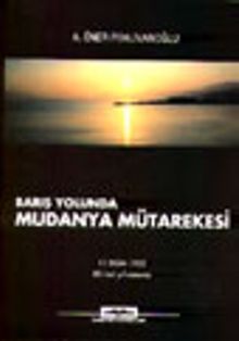 Mudanya Mütarekesi Barış Yolunda  11 Ekim 1922 80'inci Yıl Anısına