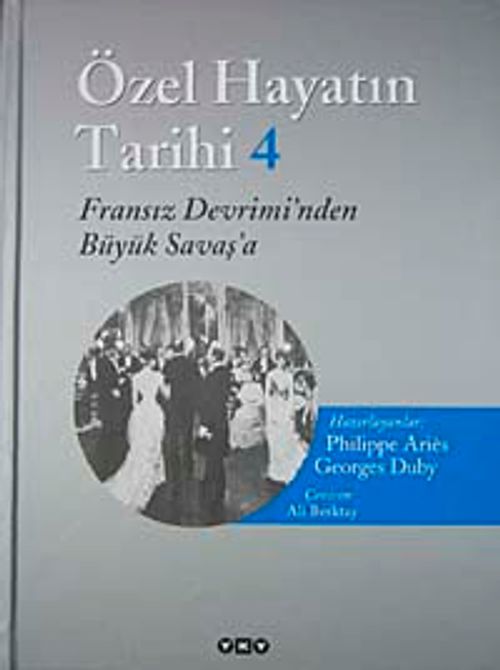 Özel Hayatın Tarihi 4 / Fransız Devrimi'nden Büyük Savaşa'a