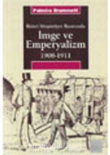 İmge ve Emperyalizm 1908-1911 & İkinci Meşrutiyet Basınında
