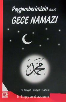Peygamberimizin Gece Namazı - Dr. Seyyid Bin Hüseyin El-Affani