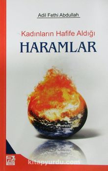 Kadınların Hafife Aldığı Haramlar - Adil Fethi Abdullah
