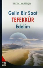 Gelin Bir Saat Tefekkür Edelim