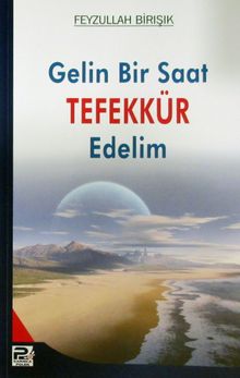 Gelin Bir Saat Tefekkür Edelim