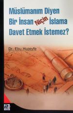 Müslümanım Diyen Bir İnsan Niçin İslama Davet Etmek İstemez?