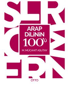 Arap Dilinin 100'ü - M. Mücahit Asutay
