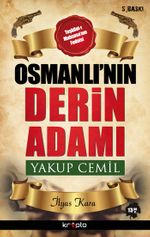 Osmanlı'nın Derin Adamı Yakup Cemil