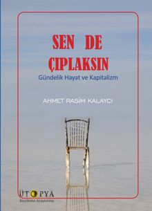 Sen De Çıplaksın & Gündelik Hayat ve Kapitalizm