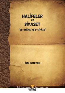 Halifeler ve Siyaset & el-İmame ve’s-Siyase - İbn Kuteybe