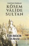 Tahtsız Padişah Kösem Valide Sultan