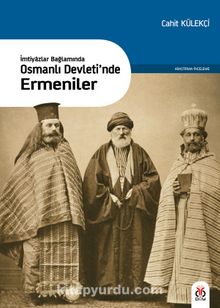 İmtiyazlar Bağlamında Osmanlı Devleti’nde Ermeniler - Dr. Cahit Külekçi