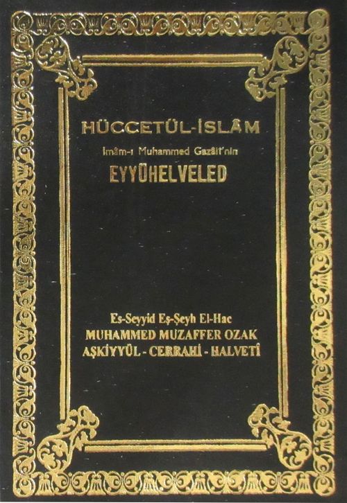 Hüccet-ül İslam & Eyyühe'l Veled