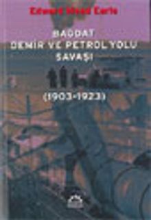 Bağdat Demir ve Petrol Yolu Savaşı (1903-1923)