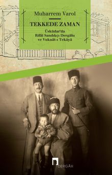 Tekkede Zaman & Üsküdar'da Rifai Sandıkçı Dergahı ve Vukuat-ı Tekaya