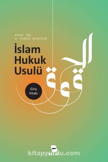 İslam Hukuk Usulü - Prof. Dr. Hacı Yunus Apaydın