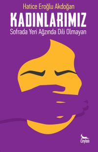 Kadınlarımız & Sofrada Yeri Ağzında Dili Olmayan