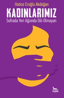 Kadınlarımız & Sofrada Yeri Ağzında Dili Olmayan