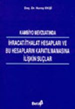 Kambiyo Mevzuatında İhracat/İthalat Hesapları ve Bu Hesapların Kapatılmamasına İlişkin Suçlar