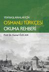 Yeni Başlayanlar İ&ccedil;in Osmanlı T&uuml;rk&ccedil;esi Okuma Rehberi