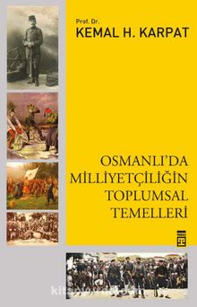 Osmanlıda Milliyetçiliğin Toplumsal Temelleri - Prof. Dr. Kemal H. Karpat