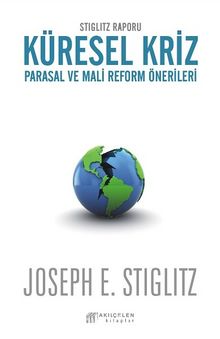 Stiglitz Raporu Küresel Kriz Parasal ve Mali Reform Önerileri