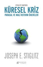 Stiglitz Raporu Küresel Kriz Parasal ve Mali Reform Önerileri