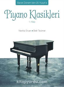 Barok Dönem’den 20. Yüzyıl’a Piyano Klasikleri 1. Kitap