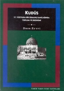 Kudüs & 17. Yüzyılda Bir Osmanlı Sancağında Toplum ve Ekonomi