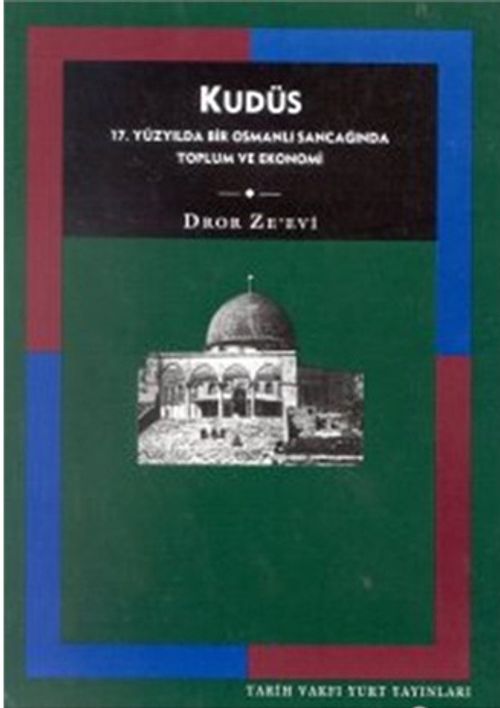 Kudüs & 17. Yüzyılda Bir Osmanlı Sancağında Toplum ve Ekonomi