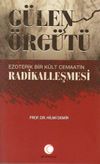G&uuml;len &Ouml;rg&uuml;t&uuml; & Ezoterik Bir K&uuml;lt Cemaatin Radikalleşmesi