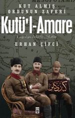 Kutü'l-Amare & Kut Almış Ordunun Zaferi