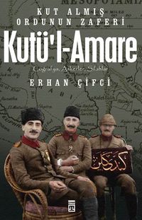 Kutü'l-Amare & Kut Almış Ordunun Zaferi