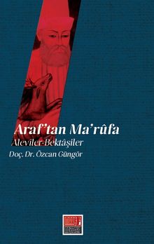 Araf’tan Maruf’a: Aleviler Bektaşiler