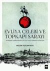 Evliya &Ccedil;elebi ve Topkapı Sarayı