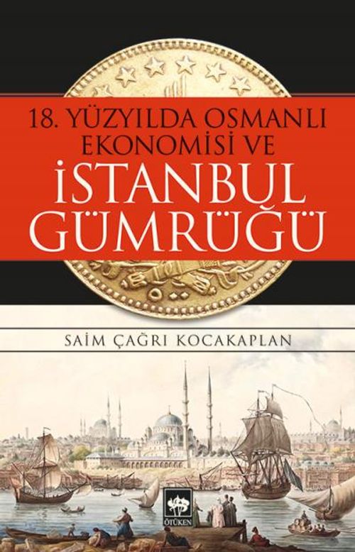 18. Yüzyılda Osmanlı Ekonomisi ve İstanbul Gümrüğü
