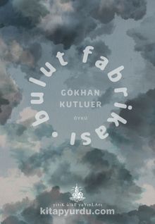 Bulut Fabrikası - Gökhan Kutluer