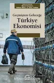 Geçmişten Geleceğe Türkiye Ekonomisi - Bilinmeyen Yazar