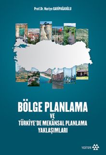 Bölge Planlama  Ve  Türkiye'de Mekansal Planlama Yaklaşımları