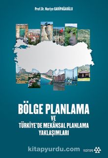 Bölge Planlama  Ve  Türkiye’de Mekansal Planlama Yaklaşımları - Nuriye Garipağaoğlu