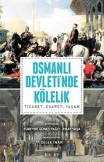 Osmanlı Devleti'nde Kölelik & Ticaret, Esaret, Yaşam