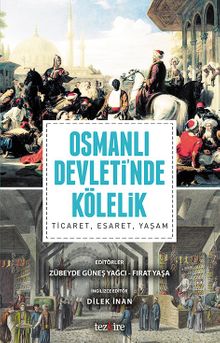 Osmanlı Devleti'nde Kölelik & Ticaret, Esaret, Yaşam