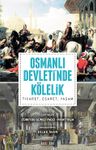Osmanlı Devleti'nde Kölelik &amp; Ticaret, Esaret, Yaşam