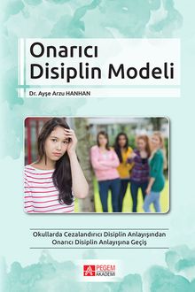 Onarıcı Disiplin Modeli & Okullarda Cezalandırıcı Disiplin Anlayışından Onarıcı Disiplin Anlayışına Geçiş