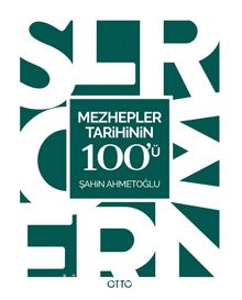 Mezhepler Tarihinin 100'ü - Şahin Ahmetoğlu